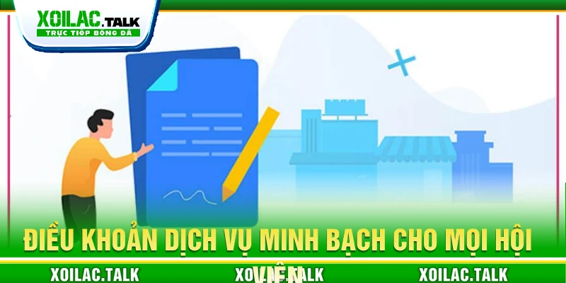 Điều khoản dịch vụ minh bạch cho mọi hội viên