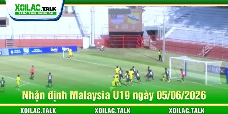 Nhận định Malaysia U19 ngày 05/06/2026